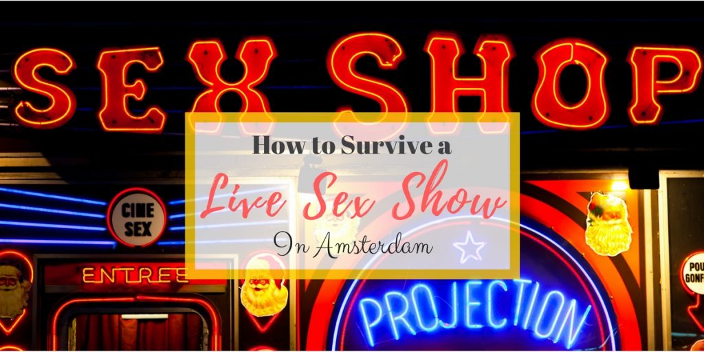 How to Survive a Live Sex Show in Amsterdam - The Clumsy Traveler